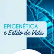 Epigenética e Estilo de Vida